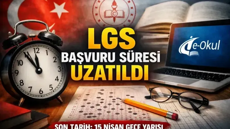 LGS için başvuru ve onay süresi uzatıldı: Yeni tarih 15 Nisan