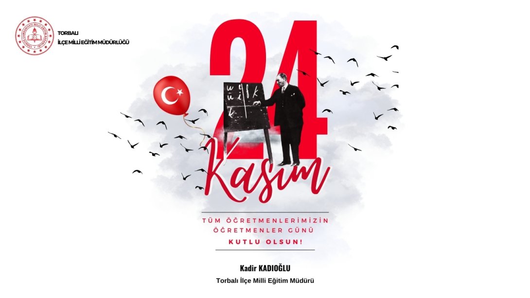 Torbalı İlçe Milli Eğitim Müdürü Kadir Kadıoğlu'ndan 24 Kasım Öğretmenler günü mesajı