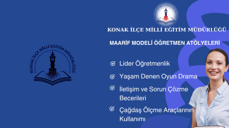 Konak İlçe Milli Eğitim Müdürlüğü Tarafından Planlanan “Maarif Modeli Öğretmen Atölyeleri” Başlıyor