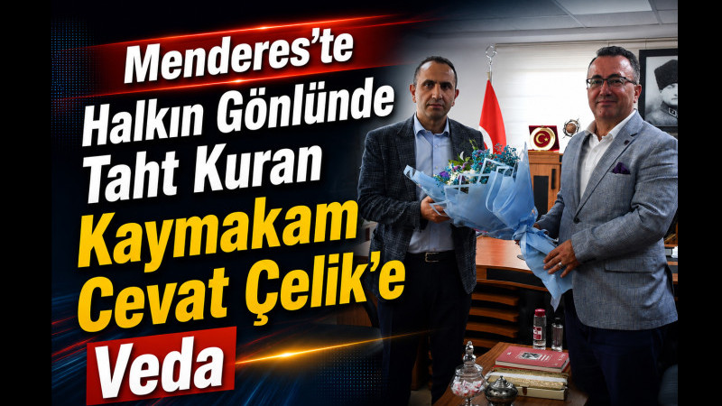 Menderes Kaymakamı Cevat Çelikten eğitim camiasına veda ziyareti